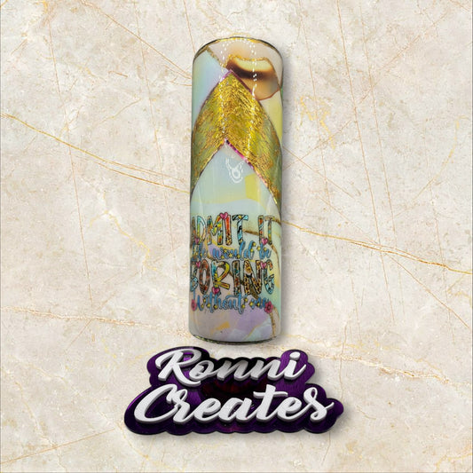 #70. Lacey V Admit it, life would be boring gold colored with butterfly