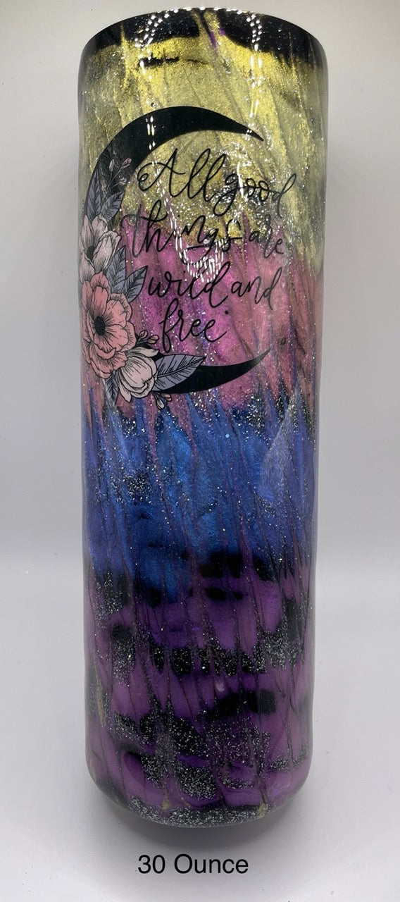 All Good things are Wild and Free Tumbler 30 Ounce